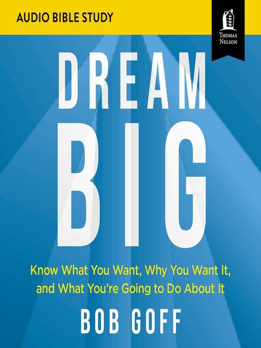 Title details for Dream Big by Bob Goff - Available